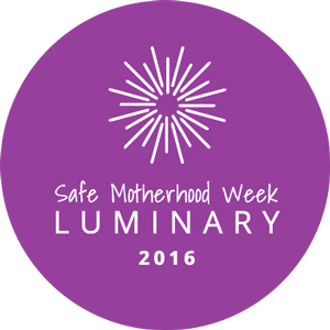 Safe Motherhood Week: Luminary 2016
